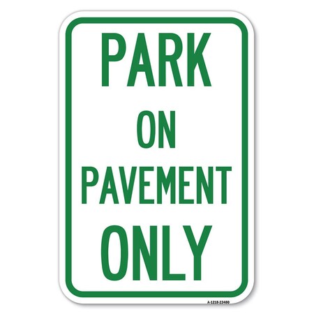 Signmission Park on Pavement Only Heavy-Gauge Aluminum Sign, 12" x 18", A-1218-23480 A-1218-23480